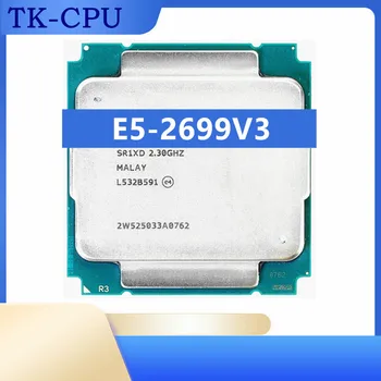 E5-2699V3 E5 2699 V3 2,30 ГГц 45M 18-ЯДЕРНЫЙ 22-Нм процессор LGA2011-3 145W E5 2699V3