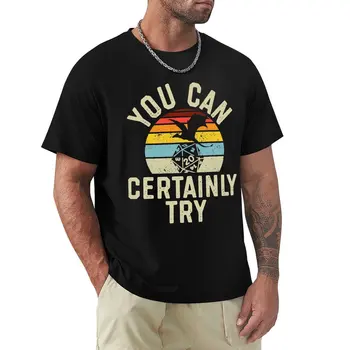 Вы, Конечно, можете попробовать D20 Dice Забавная Классическая футболка таможенная Блузка спортивная дизайнерская футболка мужская